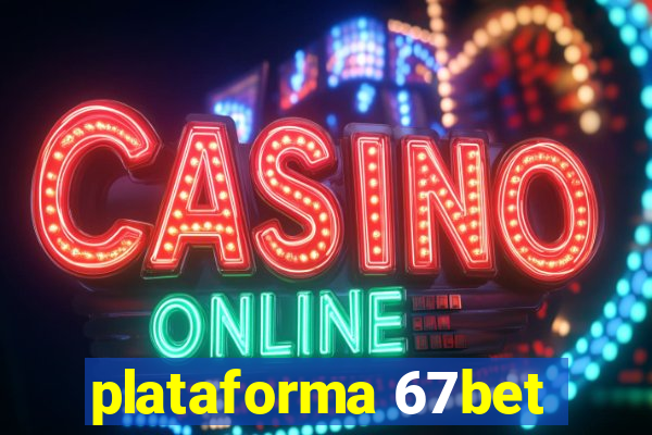 plataforma 67bet